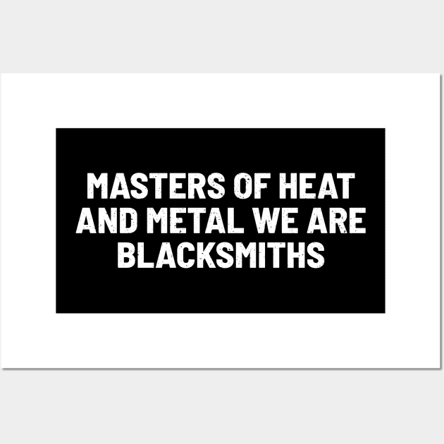 Masters of Heat and Metal We Are Blacksmiths Wall Art by trendynoize